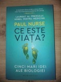 Ce este viata?- Paul Nurse Cinci mari idei ale biologiei, Humanitas