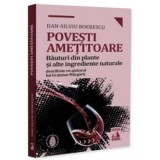 Povesti ametitoare. Bauturi din plante si alte ingrediente naturale - Dan-Silviu Boerescu