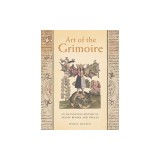 Art of the Grimoire: An Illustrated History of Magic Books and Spells