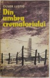 Din umbra crematorului &ndash; Oliver Lustig