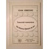 Ioan Simedre (dedicație) - &Icirc;nsemnări momentane. Din folclorul Șteiului de ieri