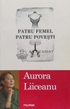 Cumpara ieftin Patru femei, patru povesti - Aurora Liiceanu (E116)