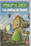 Les Chaines De L&#039;Avenir - Philip K. Dick