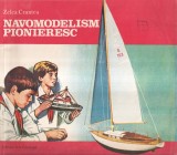 Navomodelism pionieresc - Zelea Crantea, Editura Ion Creanga, 1984, 79 pagini, 16x24 cm, Brosata