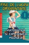 Matematica si explorarea mediului - Clasa 1 - Fise de lucru diferentiate - Daniela Berechet