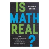 Is math real? how simple questions lead us to mathematics' deepest truths