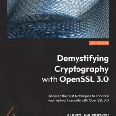 Demystifying Cryptography with OpenSSL 3.0: Discover the best techniques to enhance your network security with OpenSSL 3.0