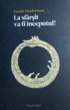 Cumpara ieftin La sfarsit va fi inceputul! - Oreste Teodorescu, Spiritualitate si Ezoterism, 202 pagini, Editura Taso, 2011
