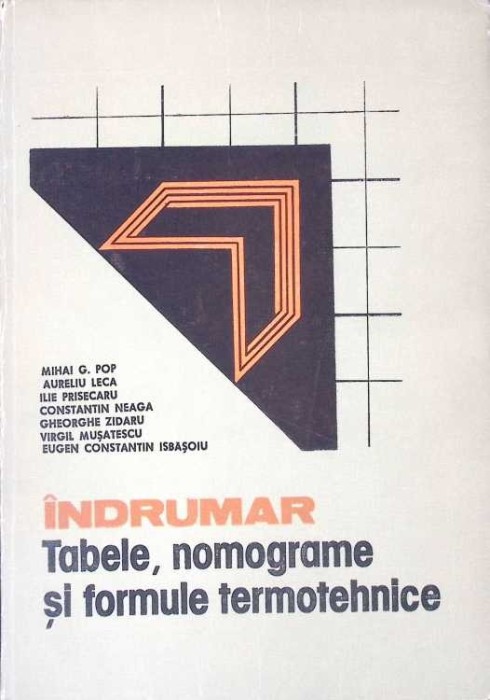 INDRUMAR VOL.1 TABELE, NOMOGRAME SI FORMULE TERMOTEHNICE-MIHAI POP, AURELIU LECA-263472