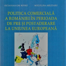 Politica comerciala a romaniei in perioada de pre si post aderare la U.E,