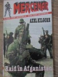 RAID IN AFGANISTAN - AXEL KILGORE, Editura Z, 1996, Carte Politista, Mercenar, Romana, 160 Pagini