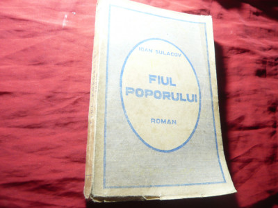 Ioan Sulacov - Fiul Poporului - Prima Ed. 1939 Cultura Poporului ,187 pag foto