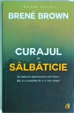 Brene Brown - Curajul in Salbaticie | Carte Dezvoltare Personala, Vulnerabilitate, Curaj, Colectia Biblioterapia, Curtea Veche, Brosata