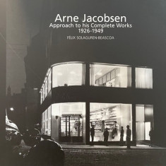 Arne Jacobsen: Approach to His Complete Works 1926 - 1949