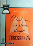 C. Anastasatu - Ce trebuie sa stim despre tuberculoza? Cum putem lupta