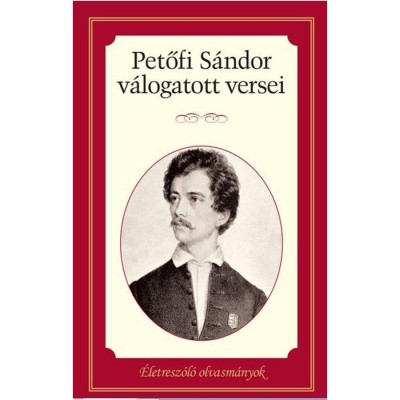 Petőfi S&amp;aacute;ndor v&amp;aacute;logatott versei - &amp;Eacute;letresz&amp;oacute;l&amp;oacute; olvasm&amp;aacute;nyok foto