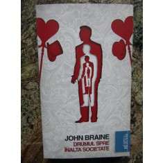 DRUMUL SPRE INALTA SOCIETATE-JOHN BRAINE