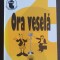 Ora veselă. Antologie de texte umoristice din arhiva... Radiodifuziune 1933-1940