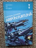 Anton Marin Aripi in Furtuna - Memorii de Razboi (1979, Editura Militara, 331 pagini) Carte Istorie