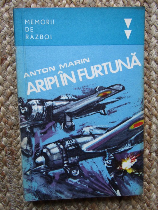 Anton Marin Aripi in Furtuna Memorii de razboi