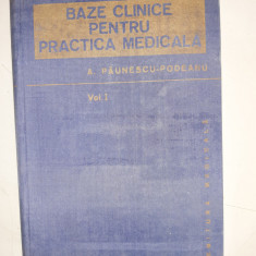 Baze Clinice pentru Practica Medicala - A. Paunescu-Podeanu - Vol.1