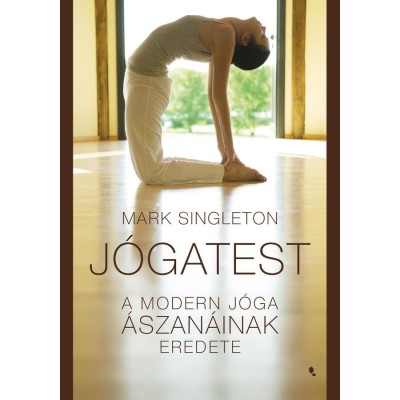 J&amp;oacute;gatest - A modern j&amp;oacute;ga &amp;aacute;szan&amp;aacute;inak eredete - Mark Singleton foto