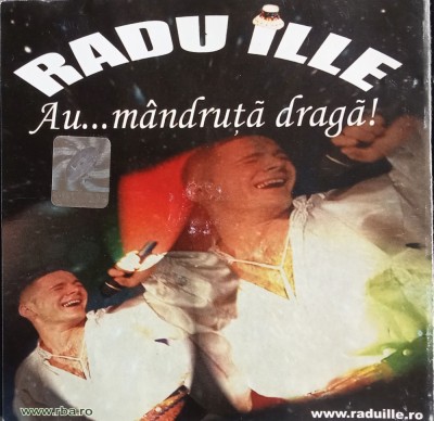 CD Radu Ille &amp;ndash; Au...M&amp;acirc;ndruță dragă! populara foto