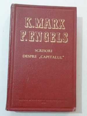myh 312f - Marx - Engels - Scrisori despre Capitalul - ed 1955 foto
