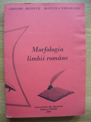 GRIGORE BRANCUS / MANUELA SARAMANDU - MORFOLOGIA LIMBII ROMANE - 2006 foto