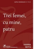 Trei femei, cu mine, patru - Hanna BOTA