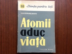 atomii aduc viata ilia korabelnikov colectia stiinta pentru toti carte stiinta cartea rusa 1958 RPR / 158 pagini