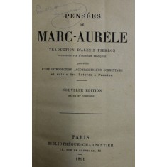 PENSEES DE MARC - AURELE , traduction d &#039;ALEXIS PIERRON , EDITIE IN LIMBA FRANCEZA , 1891