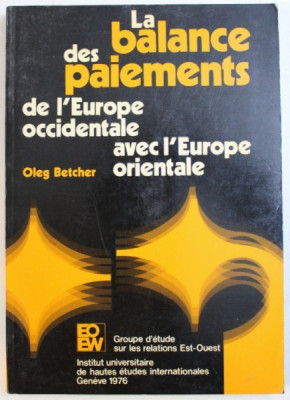 LA BALANCE DE PAIEMENTS DE L &amp;#039; EUROPE OCCIDENTALE AVEC L &amp;#039; EUROPE ORIENTALE par OLEG BETCHER , 1976 foto