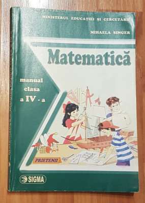 Matematica. Manual pentru clasa a IV a de Mihaela Singer foto