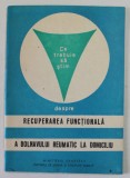 CE TREBUIE SA STIM DESPRE RECUPERAREA FUNCTIONALA A BOLNAVULUI REUMATIC LA DOMICILIU de I. STOIA si MARIETA STOICESCU , 1971