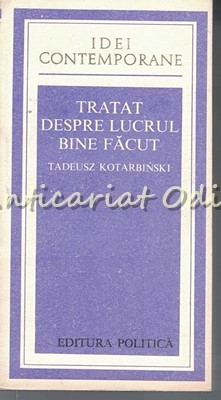 Tratat Despre Lucrul Bine Facut - Tadeusz Kotarbinski