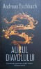 Aurul Diavolului - Andreas Eschbach, RAO 2019, Roman, Beletristica, 520 Pagini