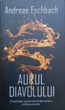 Aurul Diavolului - Andreas Eschbach, RAO 2019, Roman, Beletristica, 520 Pagini