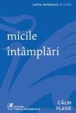 Cumpara ieftin micile &icirc;nt&acirc;mplări - Călin Vlasie