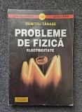 PROBLEME DE FIZICA. ELECTRICITATE - Dumitru Tanase