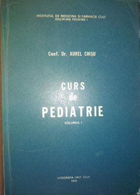 Aurel Chisu Pediatrie curs vol 1 din 1974 foto