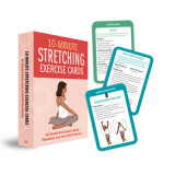 10 Minute Stretching-Exercise Cards: 60 Simple Exercises to Build Flexibility Into Your Daily Routine