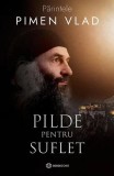 Pilde pentru suflet - Paperback brosat - Părintele Pimen Vlad - Bookzone