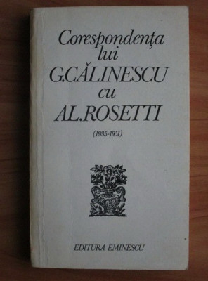 Corespondenta lui G. Calinescu cu Al. Rosetti 1935-1951 foto