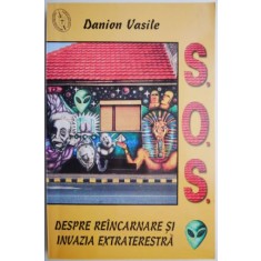 Despre reincarnare si invazia extraterestra &ndash; Danion Vasile