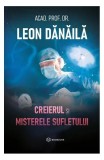 Creierul și misterele sufletului - Hardcover - Leon Dănăilă - Bookzone