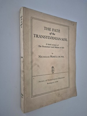 Carte veche 1934 Nicholas Moricz Soarta pamantului Transilvaniei Reforma afrara din 1921 Carte in limba engleza contine harti foto