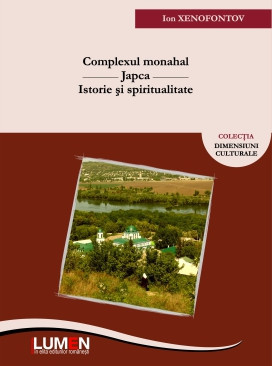 Complexul monahal Japca. Istorie si spiritualitate - Ion XENOFONTOV foto