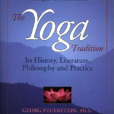 The Yoga Tradition: Its History, Literature, Philosophy and Practice