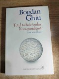 Bogdan Ghiu - Totul trebuie tradus. Noua paradigma (un manifest), (Editura Cartea Romaneasca, 2015)